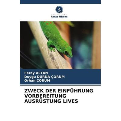 ZWECK DER EINFÜHRUNG VORBEREITUNG AUSRÜSTUNG LIVES, Taschenbuch von Feray Altan,Duygu Durna Çorum,Orhan ÇORUM, Verlag Unser Wissen, 978-620-5-47951-3