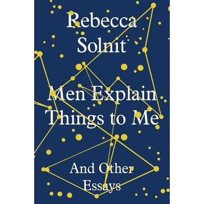 Men Explain Things To Me, Gebundene Ausgabe von Rebecca Solnit, Granta Publications, 978-1-78378-079-2