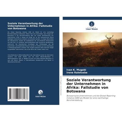 Soziale Verantwortung der Unternehmen in Afrika: Fallstudie von Botswana, Taschenbuch von Ivan K. Mugabi,Irene Raletsebe, Verlag Unser Wissen,
