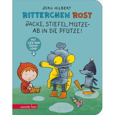 Ritterchen Rost - Jacke, Stiefel, Mütze - ab in die Pfütze! (Ritterchen Rost, Bd.), Gebundene Ausgabe von Jörg Hilbert, Annette Betz im Ueberreuter