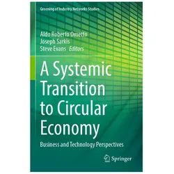 A Systemic Transition to Circular Econo, Fachbücher von Aldo Roberto Ometto, Steve Evans, Joseph Sarkis