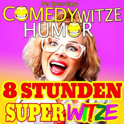 Comedy Witze Humor - 8 Stunden Super Witze - Der Spassdigga, Audio, 4061707157189