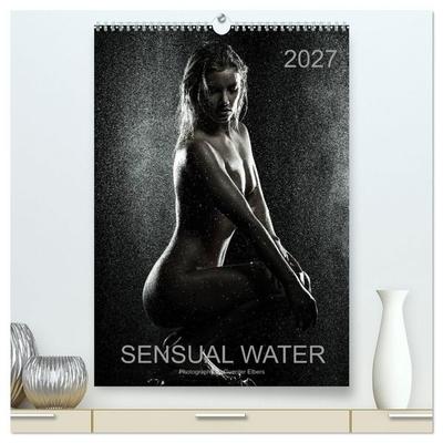 Sensual Water (High Quality Premium Wall Calendar 2027 DIN A2 portrait),CALVENDO 12 Month Wall Calendar