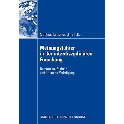 Meinungsführer in der interdisziplinären Forschung, Taschenbuch von Matthias Dressler,Gina Telle, Betriebswirtschaftlicher Verlag Gabler,