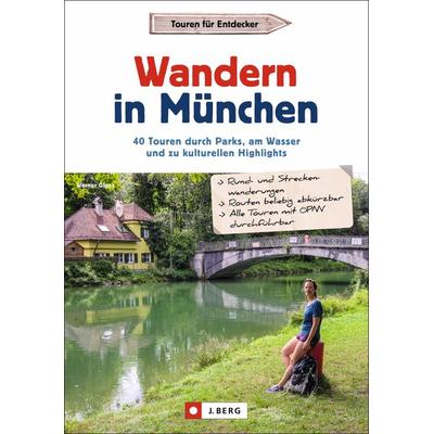 Wandern in München, Taschenbuch von Werner Glanz, J. Berg bei Bruckmann, 978-3-86246-742-6