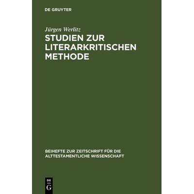 Studien zur literarkritischen Methode, Gebundene Ausgabe von Jürgen Werlitz, De Gruyter, 978-3-11-013488-9