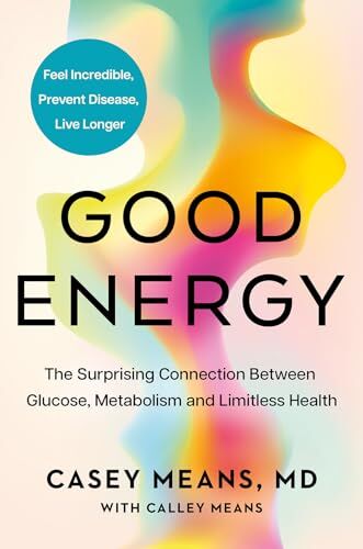 Means, Dr. Casey - Good Energy: The number 1 New York Times Bestseller: The groundbreaking connection between glucose levels, metabolism, limitless health and longevity - Preis vom 16.10.2026 11:41:07 h