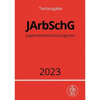Jugendarbeitsschutzgesetz - JArbSchG 2023, Taschenbuch von Ronny Studier, Epubli, 978-3-7575-2847-8