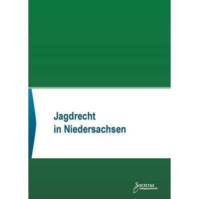 Jagdrecht in Niedersachsen, Taschenbuch von , Societas Verlagsgesellschaft - Dr. René Wieser, 978-3-96922-059-7