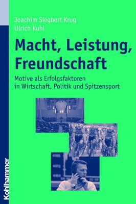 Krug, Joachim Siegbert - Macht, Leistung, Freundschaft: Motive als Erfolgsfaktoren in Wirtschaft, Politik und Spitzensport - Preis vom 02.10.2026 23:42:20 h