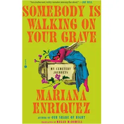 Somebody Is Walking on Your Grave, Reisebücher von Mariana Enriquez, Megan McDowell