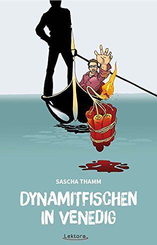 Sascha Thamm - Dynamitfischen in Venedig: Texte, Gedichte und Eskalationen - Preis vom 15.10.2026 23:06:25 h