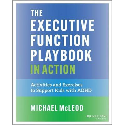 The Executive Function Playbook in Action: Activit ies and Strategies to Support Kids with ADHD, Taschenbuch von Michael McLeod, Wiley,