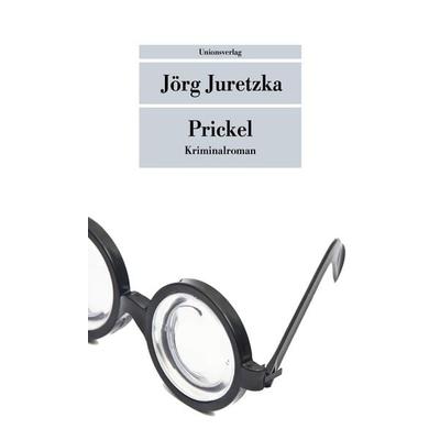 Prickel, Taschenbuch von Jörg Juretzka, Unionsverlag