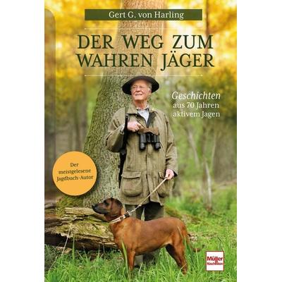 Der Weg zum wahren Jäger, Gebundene Ausgabe von Gert G. Harling, Müller Rüschlikon, 978-3-275-02362-2