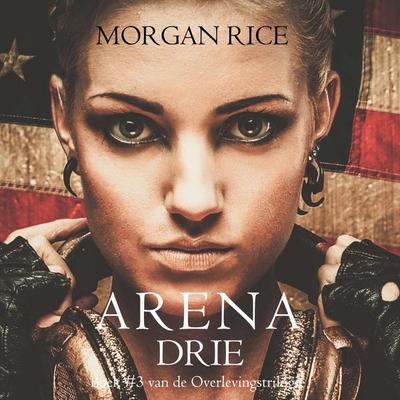 Arena Drie (Boek & 3 van de Overlevingstrilogie) - Morgan Rice, Audio, 9798341571877