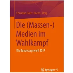 Die (Massen-)Medien im Wahlkampf, Fachbücher von Christina Holtz-Bacha