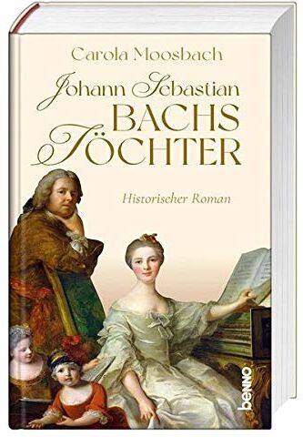 Carola Moosbach - Johann Sebastian Bachs Töchter: Historischer Roman - Preis vom 01.10.2026 17:08:56 h