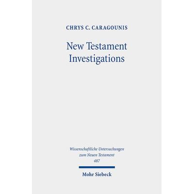 New Testament Investigations, Gebundene Ausgabe von Chrys C. Caragounis, Mohr Siebeck, 978-3-16-161595-5