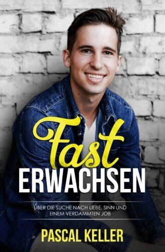 Pascal Keller - Fast Erwachsen: Über die Suche nach Liebe, Sinn und einem verdammten Job - Preis vom 05.10.2026 03:47:11 h