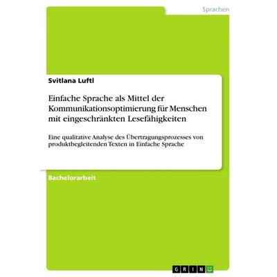Einfache Sprache als Mittel der Kommunikationsoptimierung für Menschen mit eingeschränkten Lesefähigkeiten, Taschenbuch von Svitlana Luftl, GRIN,