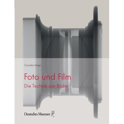 Foto und Film, Gebundene Ausgabe von Cornelia Kemp, Deutsches Museum, 978-3-940396-57-0