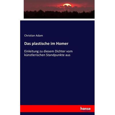 Das plastische im Homer, Taschenbuch von Christian Adam, Hansebooks, 978-3-7436-3890-7