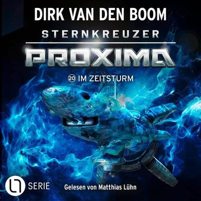 Im Zeitsturm - Sternkreuzer Proxima, Folge 20 - Dirk van den Boom, Audio, 9783754016725