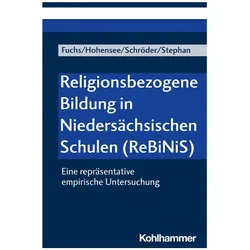 Religionsbezogene Bildung in Niedersächsischen Schulen (ReBiNiS), Fachbücher von Elisabeth Hohensee, Monika E. Fuchs, Joana Stephan, Bernd Schröder