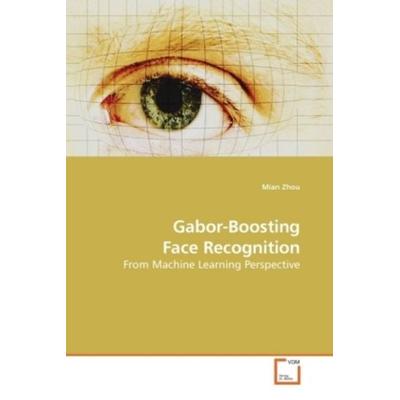 Zhou, M: Gabor-Boosting Face Recognition, Taschenbuch von Mian Zhou, VDM, 978-3-639-21460-4