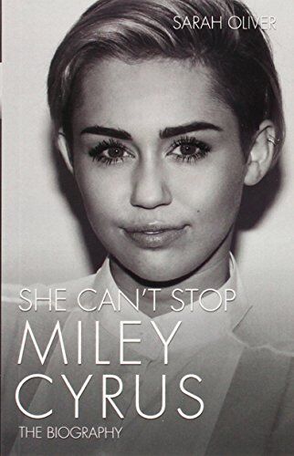 Sarah Oliver - She Can't Stop: Miley Cyrus: The Biography - Preis vom 10.10.2026 11:48:34 h