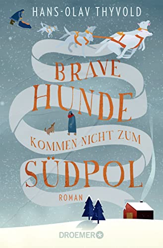 Hans-Olav Thyvold - Brave Hunde kommen nicht zum Südpol: Roman - Preis vom 30.09.2026 22:30:23 h