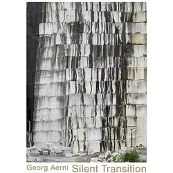 Georg Aerni – Silent Transition, Fachbücher von Nadine Olonetzky, Georg Aerni, Peter Pfrunder, Sabine Von Fischer