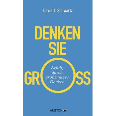 Denken Sie groß!, Gebundene Ausgabe von David Schwartz, Ariston