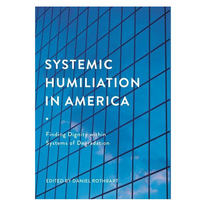 Springer Systemic Humiliation in America (Englisch, Softcover, Daniel Rothbart) (56065666)