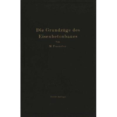 Die Grundzüge des Eisenbetonbaues, Taschenbuch von M. Foerster, Springer Berlin, 978-3-642-89684-2