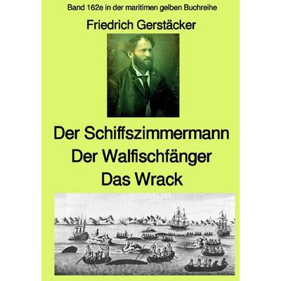 maritime gelbe Reihe bei Jürgen Ruszkowski / Der Schiffszimmermann und Der Walfischfänger und Das Wrack Drei Erzählungen aus der Seefahrt des 19.