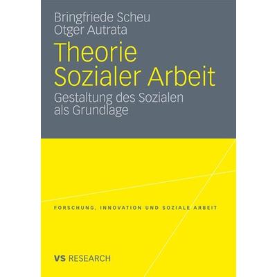 Theorie Sozialer Arbeit, Taschenbuch von Bringfriede Scheu,Otger Autrata, VS Verlag für Sozialwissenschaften, 978-3-531-18243-8