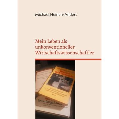 Mein Leben als unkonventioneller Wirtschaftswissenschaftler, Taschenbuch von Michael Heinen-Anders, BoD – Books on Demand, 978-3-7557-4092-6