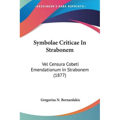 Symbolae Criticae In Strabonem, Taschenbuch von Gregorius N. Bernardakis, Kessinger Publishing, LLC, 978-1-104-47354-9