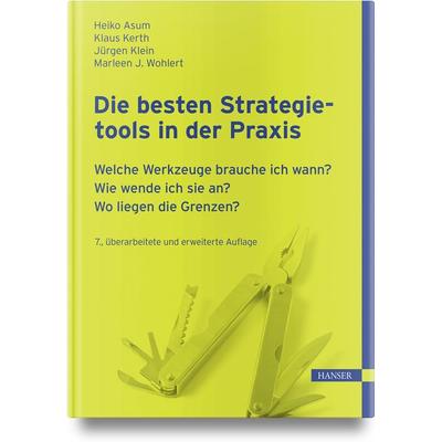Die besten Strategietools in der Praxis, Gebundene Ausgabe von Heiko Asum,Klaus Kerth, Carl Hanser, 978-3-446-47420-8