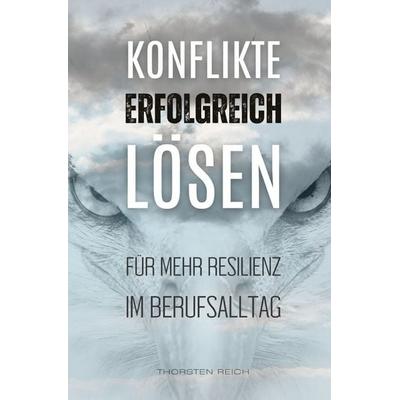 Konflikte erfolgreich lösen, Taschenbuch von Thorsten Reich, Epubli, 978-3-565-64630-2