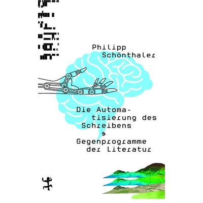 Die Automatisierung des Schreibens, Gebundene Ausgabe von Philipp Schönthaler, Matthes & Seitz, 978-3-7518-0341-0