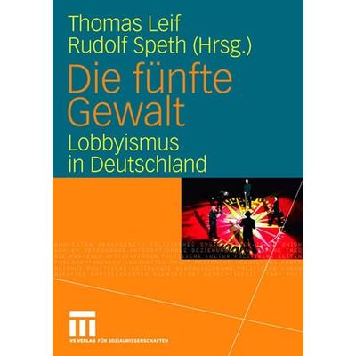 Die fünfte Gewalt, Taschenbuch von Thomas Leif,Rudolf Speth, VS Verlag für Sozialwissenschaften, 978-3-531-15033-8
