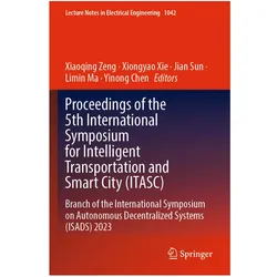 Proceedings of the 5th International Symposium for Intelligent Transportation and Smart City (ITASC), Fachbücher von Xiaoqing Zeng, Yinong Chen, Limin Ma, Xie Xiongyao, Sun Jian