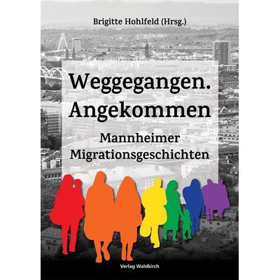 Weggegangen. Angekommen, Gebundene Ausgabe von , Waldkirch Verlag, 978-3-86476-192-8