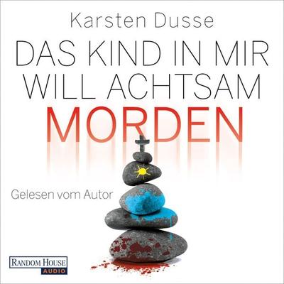 Das Kind in mir will achtsam morden - Karsten Dusse, Audio, 9783837151640