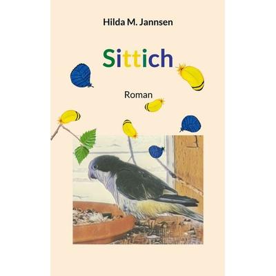 Sittich, Taschenbuch von Hilda M. Jannsen, BoD – Books on Demand, 978-3-696-39887-3