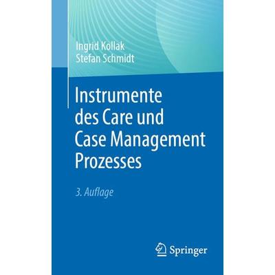 Instrumente des Care und Case Management Prozesses, Taschenbuch von Ingrid Kollak,Stefan Schmidt, Springer Berlin, 978-3-662-67050-7