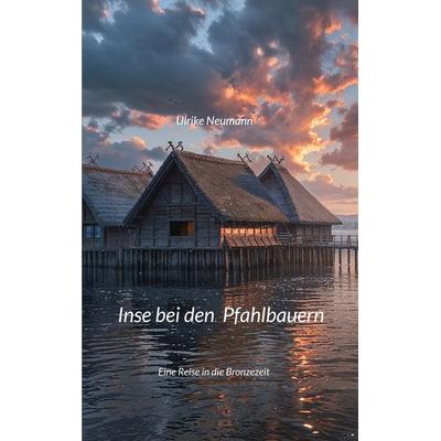 Inse bei den Pfahlbauern, Taschenbuch von Ulrike Neumann, BoD – Books on Demand, 978-3-8192-4533-6